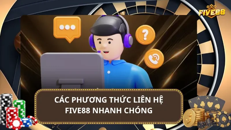 Các phương thức liên hệ Five88 nhanh chóng
