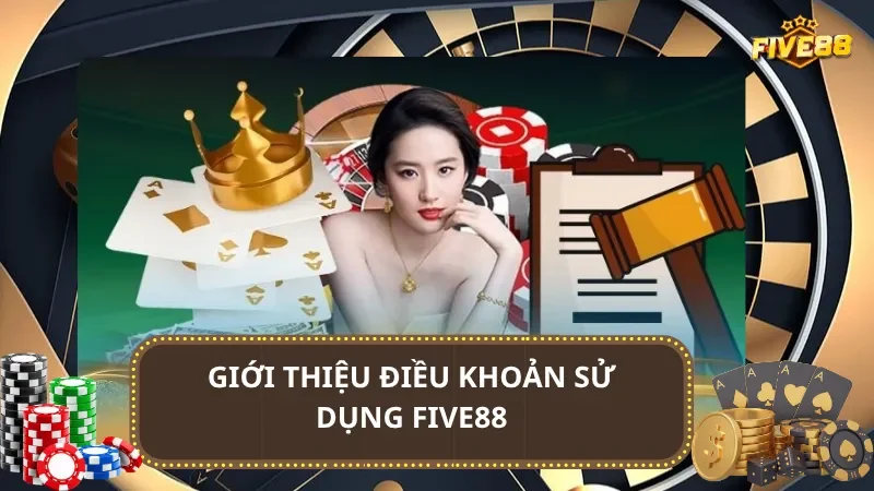 Giới thiệu điều khoản sử dụng Five88