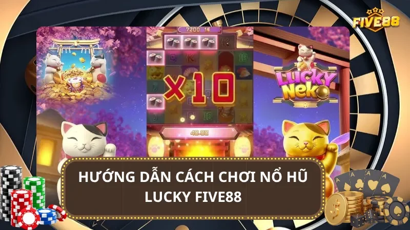 Hướng dẫn cách chơi nổ Hũ Lucky Five88